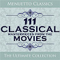 Compilation 111 Classical Masterpieces from the Movies avec Philip Jones Brass Ensemble / Saint Louis Symphony Orchestra / Walter Süsskind / Richard Strauss / The London Philarmonic Orchestra...