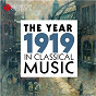 Compilation The Year 1919 in Classical Music avec Louis Martini / Orchestra of Radio Luxembourg / Louis de Froment / Serge Prokofiev / L'orchestre National de France...