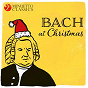 Compilation Bach at Christmas avec Stuttgart Figural Choir / The Choir of Westminster Abbey / Martin Baker / Martin Neary / Nicholas Daniel...