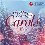 Compilation The Most Beautiful Carols Ever avec Fanfare Trumpets of the Royal Military School of Music / Franz Xaver Gruber / Gustav Holst / John Francis Wade / Ralph Vaughan Williams...