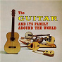 Compilation The Guitar and Its Family Around the World avec The Surfmen / Los Tres / Curro Amaya Dancers / Sania Poustylnicoff / George Zambetas...