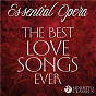 Compilation Essential Opera: The Best Love Songs Ever avec Patrick Marques / Czech Symphony Orchestra / Susan Mcculloch / Julian Bigg / Giacomo Puccini...