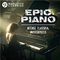 Compilation Epic Piano: Intense Classical Masterpieces avec Nikolaï Medtner / Josef Bulva / Serge Prokofiev / Bianca Sitzius / Frédéric Chopin...