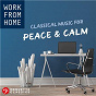 Compilation Work From Home: Classical Music for Peace & Calm avec David Halls / Divers Composers / Vassil Kazandjiev / Sofia Chamber Soloists / Dora Milanova...