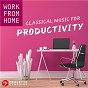 Compilation Work From Home: Classical Music for Productivity avec Elisabeth Ganter / Divers Composers / Orchestre Philharmonique de Slovaquie / Alfred Scholz / Joseph Haydn...