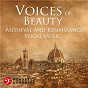 Compilation Voices of Beauty: Medieval and Renaissance Vocal Music avec Jean Richafort / Divers Composers / Alfred Deller / Musica Antiqua Wien / Pro Cantione Antiqua...