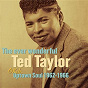 Album The Ever Wonderful Ted Taylor: Okeh Uptown Soul 1962-1966 de Ted Taylor