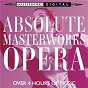 Compilation Absolute Masterworks - Opera avec Rca Victor Symphony Orchestra / W.A. Mozart / Ludwig van Beethoven / Gioacchino Rossini / Vincenzo Bellini...