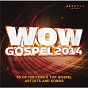 Compilation WOW Gospel 2014 avec Nikki Ross / Hezekiah Walker / Vashawn Mitchell / Israel Houghton / Jason Nelson...