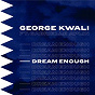 Album Dream Enough de George Kwali