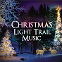 Compilation Christmas Light Trail Music avec Richard Marlow / The Orchestra of the Royal Opera House, Covent Garden / Alexis Ffrench / The Choir of Trinity College, Cambridge / Robert Ziegler...