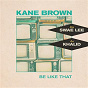 Album Be Like That (feat. Swae Lee & Khalid) de Khalid / Kane Brown, Swae Lee, Khalid / Swae Lee