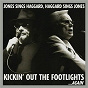 Album Kickin' Out The Footlights... Again: Jones Sings Haggard, Haggard Sings Jones de Merle Haggard / George Jones