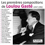 Compilation Les premières compositions de Loulou Gasté (Collection "78 tours et puis s'en vont") avec Eva Busch / Ray Ventura et Ses Collégiens / André Hornez / Louis Gasté / Louis Poterat...