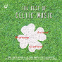 Album The best of celtic music de Jean Francois Quemener, les Soeurs Goadec, Bagad Kadoudal de la Kevrenn de Rennes, Scottish Bagpipes, the Blacksmiths, Aileach