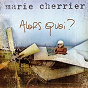 Album Alors Quoi ? de Marie Cherrier