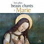 Compilation Les plus beaux chants à Marie avec Jean-Claude Gianadda / Laurent Grzybowski / Claude Bernard / Patrick Richard / Chœur Adf...
