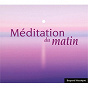 Compilation Méditation du matin avec Olivier Baumont / Erik Satie / Frédéric Chopin / Kurt Weill / Michel Corrette...
