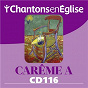 Compilation Chantons en Église CD 116 Carême A avec Jo Akepsimas / Jean-Sébastien Bach / Ensemble Vocal Resurrexit / Etienne Uberall / Christiane Gaud...