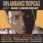 Compilation 100% ambiance tropicale (African Hits of Diaspora, Vol. 1) avec Soum Bill / Denis DI Lactif / King Agoussi / Marc Lenoir / Papa Notchet...