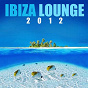 Compilation Ibiza Lounge 2012 avec Palace / DJ Plinio / Octopussy / Sunset Session Group / Anthony Grant...