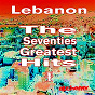 Compilation Lebanon - Greatest Hits of the Seventies, Vol. 1 avec Azar Habib / Adonis Aqel / Ahmad Doughan / Aidah Abu-Joudeh / Al-Amir Al-Saghir...