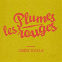 Compilation Les plumes rouges (Comédie musicale) avec Sophie Daumier / Roger Pierre / Claude Stieremens / Jean-Marc Thibault / Claudine Coster...