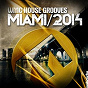 Compilation Miami 2014 (WMC House Grooves) avec Ritmo du Vela / Willy Sanjuan / B-LIV / Tutto Garzon / Carlo Riviera...