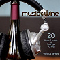 Compilation Music & Wine (20 Deep-House & Lounge Tunes) avec Mikis Theodorakis, Francesco Diaz / Lisa, Sonydo / Five Plus Four / Miles Irving / Francesco Anderson...