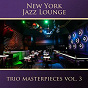 Album The Trio Masterpieces, Vol. 3 de New York Jazz Lounge
