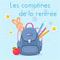 Compilation Les comptines de la rentrée avec Natacha Fabry / Catherine Vaniscotte / Eloïse Chadourne-Mottier / Frances / Frances, Marie Martinelli...
