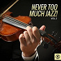 Compilation Never Too Much Jazz!, Vol. 2 avec Vaughan Monroe / Billie Holiday / Will Bradley / Art Lund / Charlie Kunz...