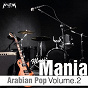 Compilation Arabian Pop Music Mania, Vol. 2 avec Medhat Saleh / Mohamed Rahim / Angham / Ahmed Galal / Razan...