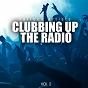 Compilation Clubbing up the Radio, Vol. 2 avec Filatov / Unterberg / Ad Brown / Vndy Vndy / Red Ninjas, Terri B!...