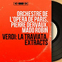 Album Verdi: La traviata, Extracts (French Version, Mono Version) de Mado Robin / Orchestre National de l'opéra de Paris / Pierre Dervaux