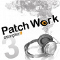 Compilation Patch Work Sampler, Vol. 3 avec Jah Legacy / Soul Sindikate & Dub Trooper / Joseph Cotton, Jayadeva / Ashkabad / Riddimperialism...