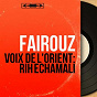 Album Voix de l'Orient: Rih echamali (Stereo Version) de Fairouz