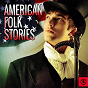 Compilation American Folk Stories avec Bradley Kincaid / The Four Aces / Arthur Smith Trio / Burl Ives / Buell Kazee...