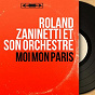 Album Moi mon Paris (Mono Version) de Roland Zaninetti et Son Orchestre
