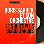 Album Les huits plus beaux tangos (Mono Version) de Boris Sarbek et Son Orchestre