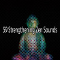Album 59 Strengthening Zen Sounds de Asian Zen Spa Music Meditation