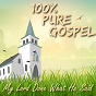 Compilation 100% Pure Gospel / My Lord Done What He Said avec The Golden Gate Quartet / Swan's Silvertone Singers / Clara Ward / James Cleveland & the Angelic Choir / Pilgrim Travelers...