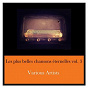 Compilation Les plus belles chansons éternelles vol. 3 avec Lucienne Delyle / Georgius / Maurice Chevalier / Georges Milton / Lucienne Boyer...