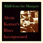 Album R&b from the Marquee de Alexis Korner S Blues Incorporated