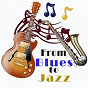Compilation From Blues to Jazz avec Muggsy Spanier / Sidney Bechet / Duke Ellington / Count Basie / Jimmie Noone...