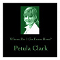 Album Where Do I Go from Here? de Pétula Clark
