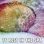 Compilation 76 Rest in the Spa avec Serenity Spa Music Relaxation