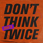 Album Don'T Think Twice de Dan K
