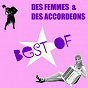 Compilation Des femmes & des accordéons, le Best Of avec Thierry Maillard / Domi Emorine / Nathalie / Stéphanie Méthot / Angélique...