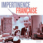 Compilation Impertinence Française avec Dantone / Bertrand Burgalat / Forever Pavot / Cléa Vincent / Calypso Valois...